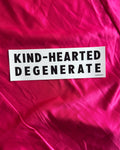 Kind-Hearted Degenerate - Sticker