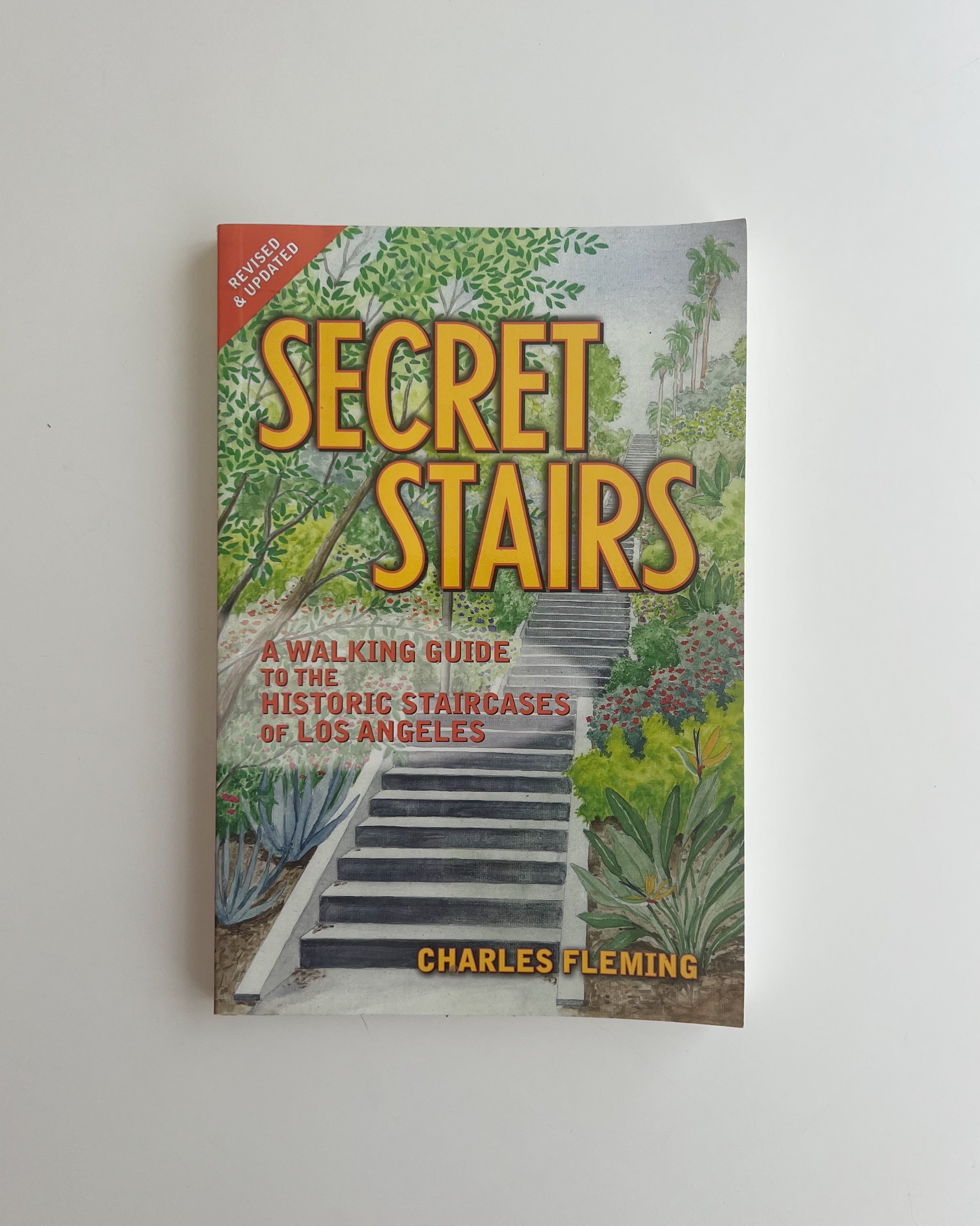 Secret Stairs: A Walking Guide to the Historic Staircases of Los Angeles